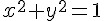 x^{2} + y^{2} = 1